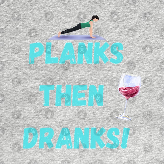 Planks then dranks print, by Trahpek